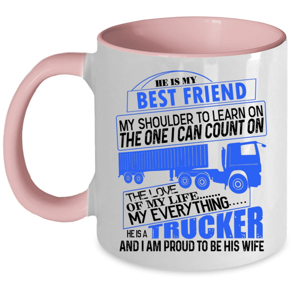 I Am Proud To Be His Wife Coffee Mug, He Is A Trucker Accent Mug