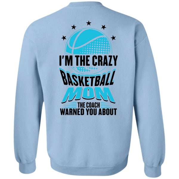 Being A Mom T Shirt, I'm The Crazy Basketball Mom Sweatshirt