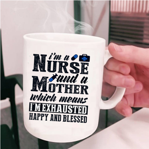Cool Nurse Mom Coffee Mug, I'm A Nurse And A Mother Cup