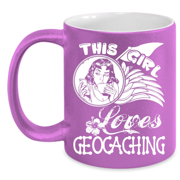 This Girl Loves Geocaching Coffee Mug, Beautiful Girls Coffee Cup