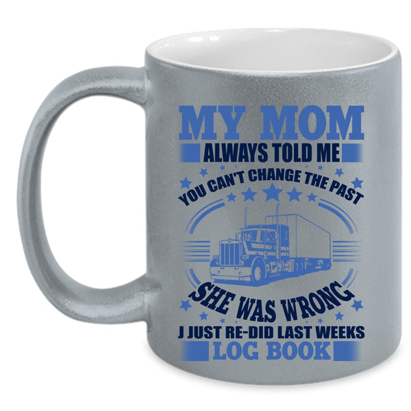 Mom And Childrens Coffee Mug, My Mom Always Told Me Accent Mug