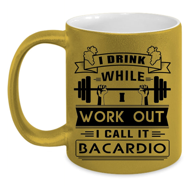 I Call It Bacardio Coffee Mug, I Drink While I Wourk Out Accent Mug