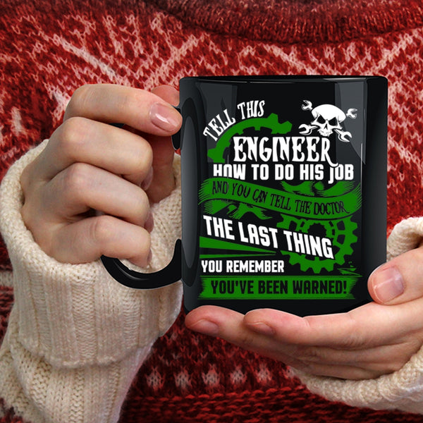 Tell This Engineer How To Do His Job Coffee Mug, Cool Job Coffee Cup