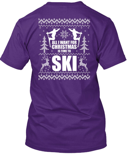 All I Want For Christmas Is Time To Ski T Shirt, Being A Skier T Shirt