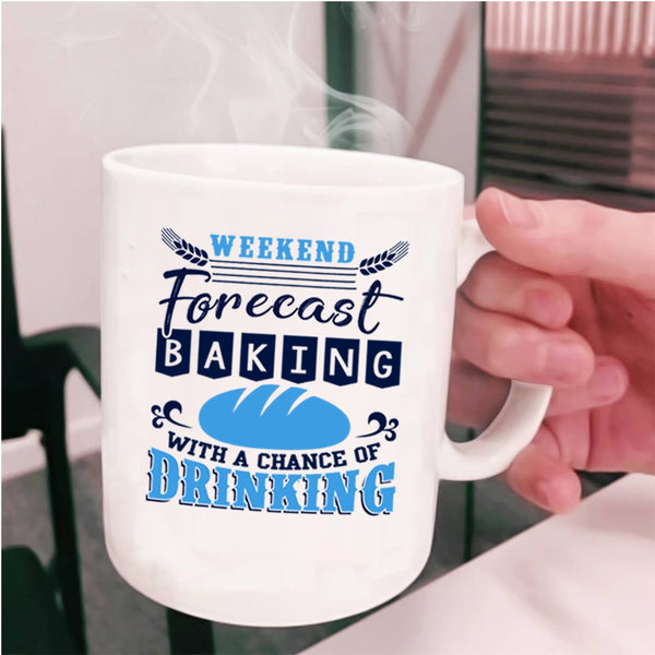 Chance Of Drinking Coffee Mug, Weekend Forecast Baking Cup