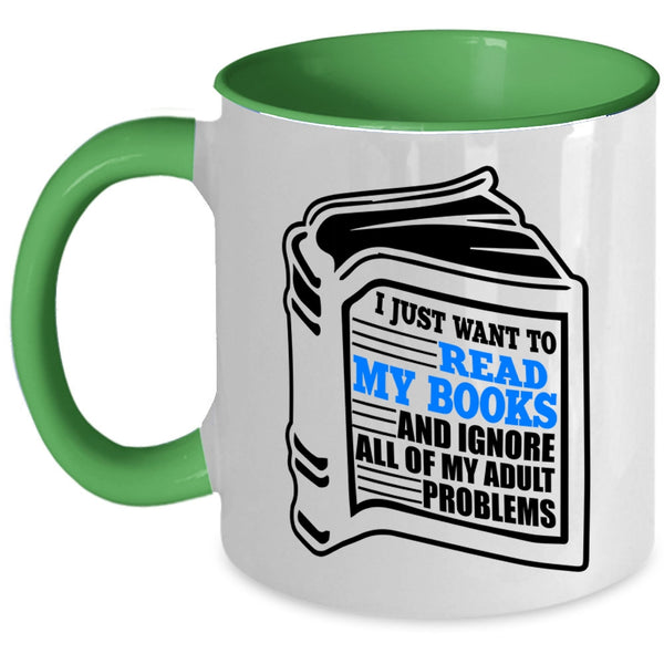 Funny Book Reader Coffee Mug, I Just Want To Read My Books Accent Mug
