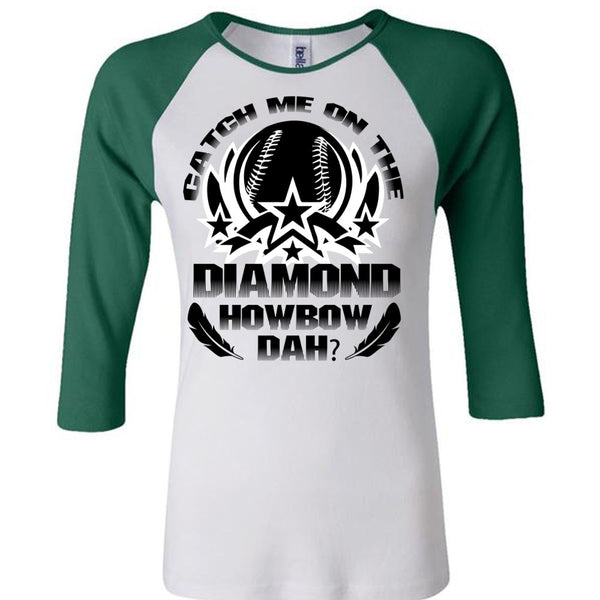 Catch Me On The Diamond Howbow Dah T Shirt, Being A Girlfriend T Shirt, Awesome T-Shirts