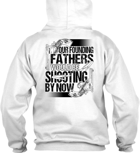 Our Founding Fathers Would Be Shooting T Shirt, I Love Hunting T Shirt
