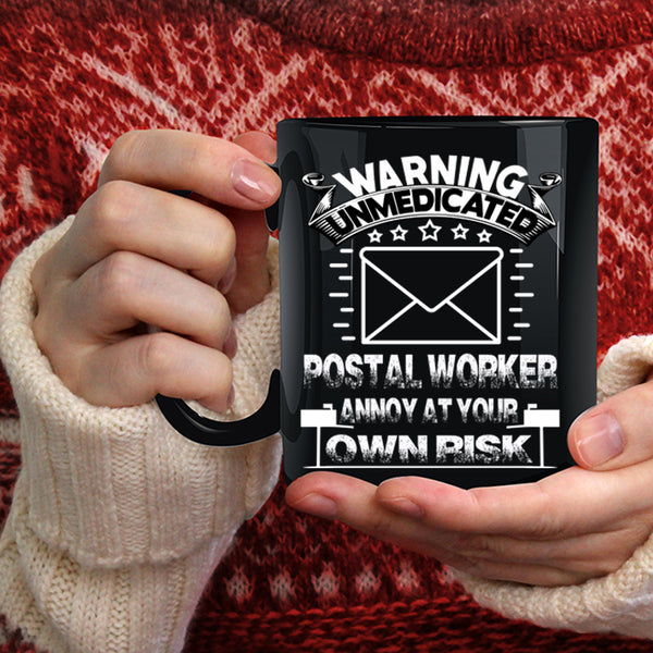 Warning Unmedicated Postal Worker Coffee Mug, Cool Coffee Cup