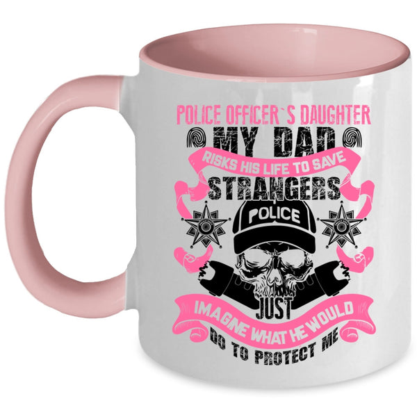 My Dad Protect Me Coffee Mug, Police Officer's Daughter Accent Mug