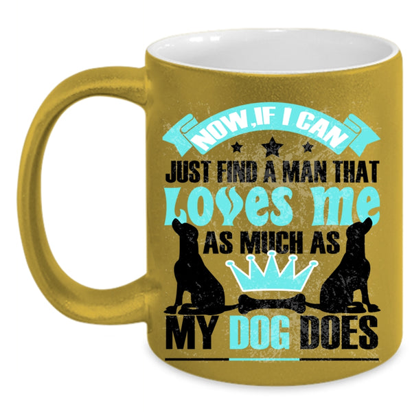 Cute Love Coffee Mug, A Man Loves Me As Much As My Dog Does Accent Mug