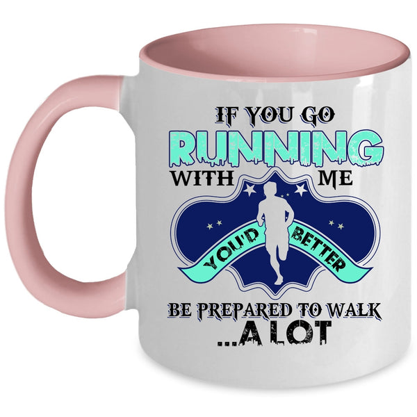 Awesome Runner Coffee Mug, If You Go Running With Me Accent Mug