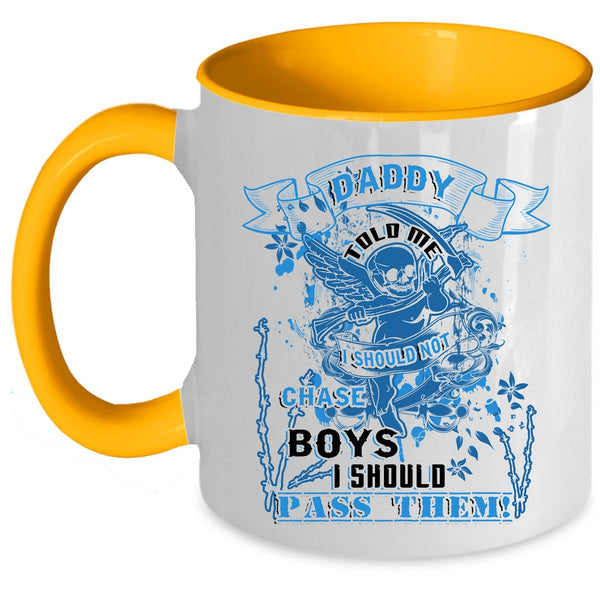 I Should Not Chase Boys Coffee Mug, Daddy Told Me Accent Mug