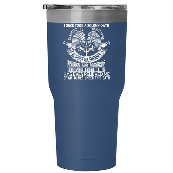 I Once Took A Solmn Oath To Defend Tumbler 30 oz Stainless Steel, Veteran Travel Mug