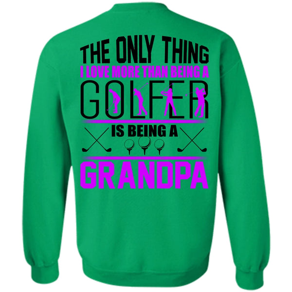 I Love Golfer T Shirt, I Love More Than Being A Golfer Sweatshirt