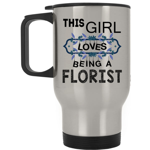 I Love Being A Florist Travel Mug, This Girl Loves Being A Florist Mug