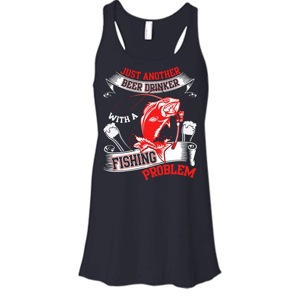 Just Another Beer Drinker T Shirt, With A Fishing Problem T Shirt, Cool T Shirt