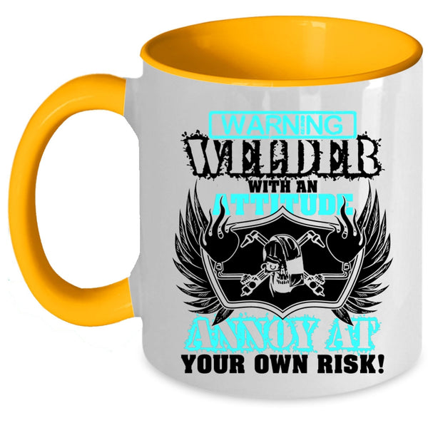 Awesome Welders Coffee Mug, Welder With An Attitude Annoy At Accent Mug