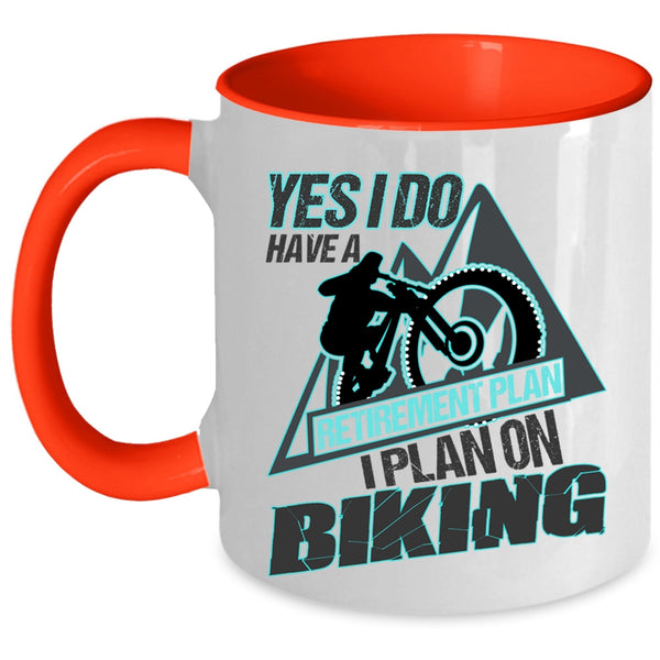 I Plan On Biking Coffee Mug, Yes I Do Have A Retirement Plan Accent Mug