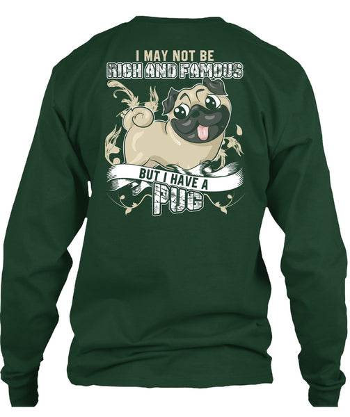 I Have A Pug T Shirt, Rich And Famous T Shirt