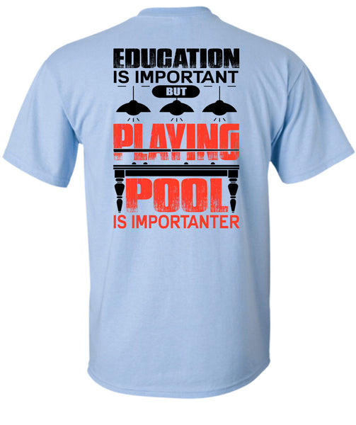 Playing Pool Is Importanter T Shirt, I Love Pool T Shirt
