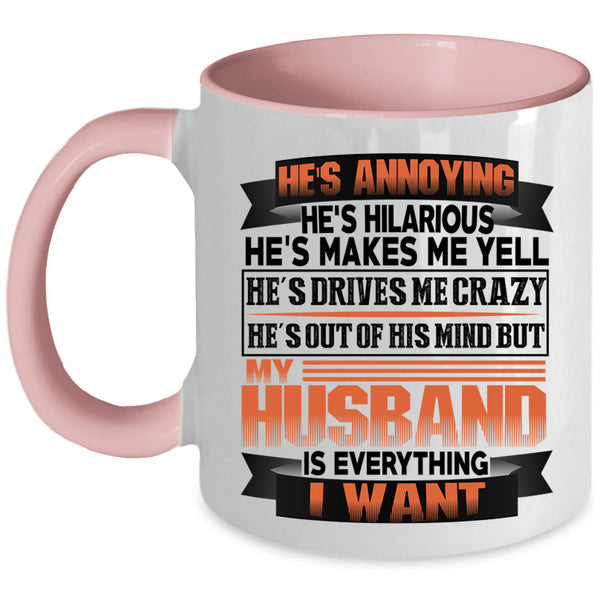 Marrying Coffee Mug, My Husband Is Everything I Want Accent Mug