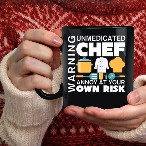 Warning Coffee Mug, Unmedicated Chef Annoy At Your Own Risk Coffee Cup