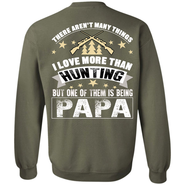 Being A Papa T Shirt, I Love Hunting Sweatshirt