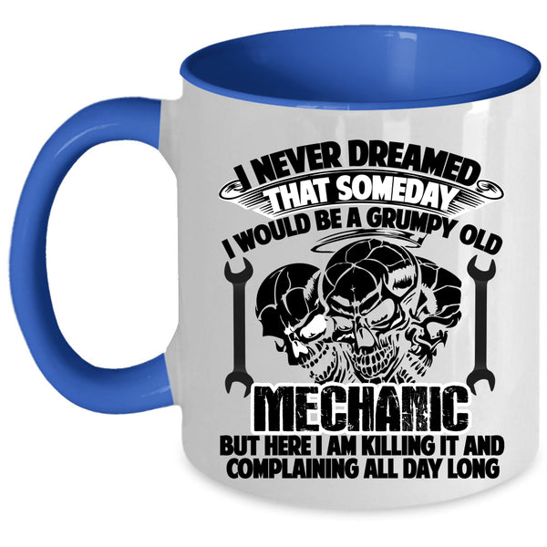 Grumpy Old Mechanic Coffee Mug, I Would Be A Grumpy Old Mechanic Accent Mug
