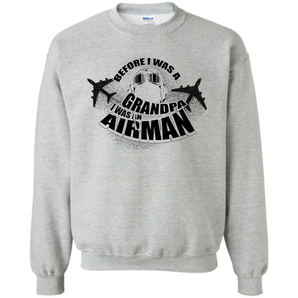 Coolest Airman T Shirt, Before I Was A Grandpa Sweatshirt