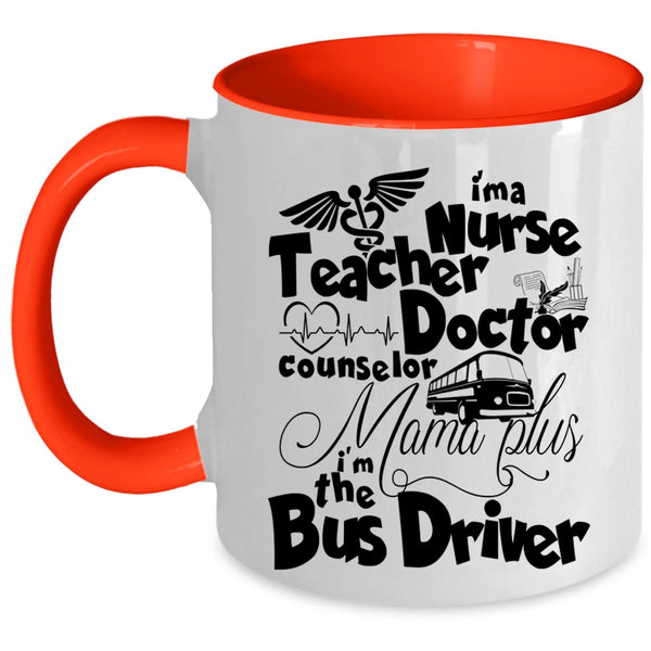 I'm The Bus Driver Coffee Mug, I'm A Nurse Mama Plus Accent Mug