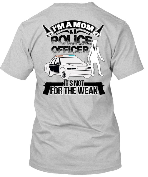 I'm A Mom And A Police Officer T Shirt, I Love Police T Shirt