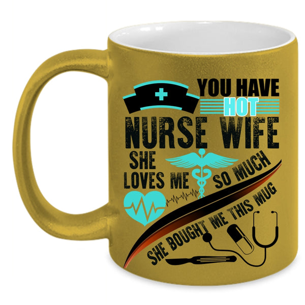 Beautiful Wife Coffee Mug, You Have Hot Nurse Wife Accent Mug