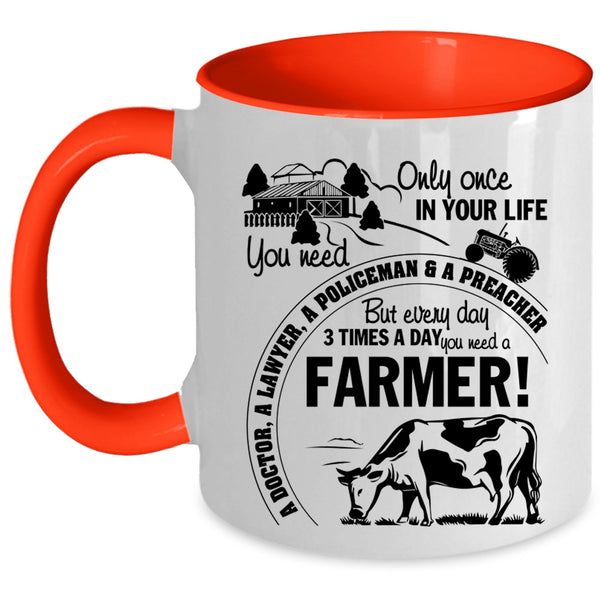 Funny Coffee Mug, Everyday 3 Times A Day You Need A Farmer Accent Mug