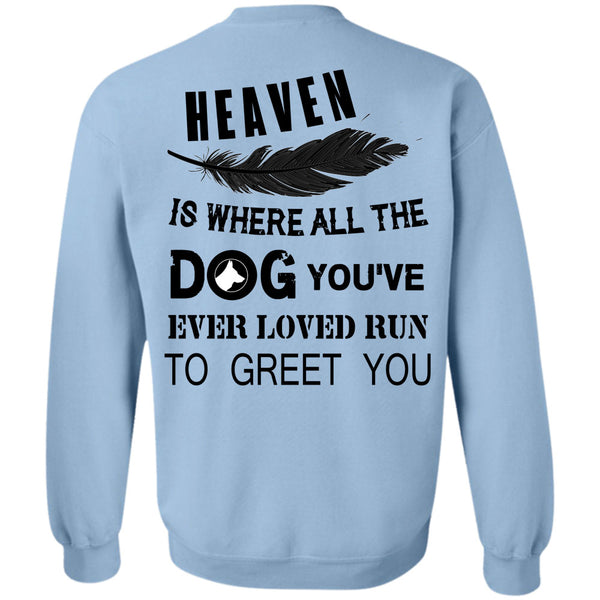 Favorite T Shirt, Heaven Is Where All The Dog Sweatshirt