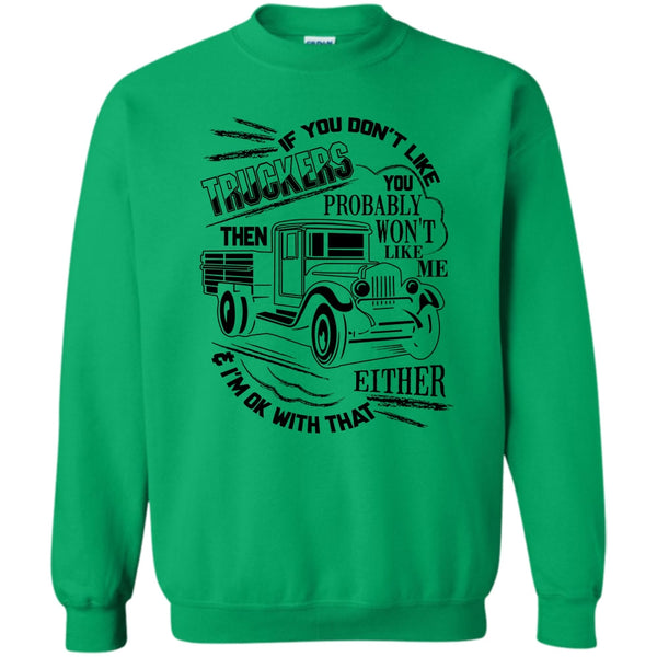 Coolest Trucker Ever T Shirt, If You Don't Like Truckers Sweatshirt