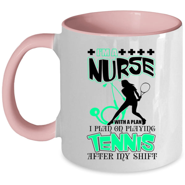 I Plan On Playing Tennis Coffee Mug, I'm A Nurse With A Plan Accent Mug