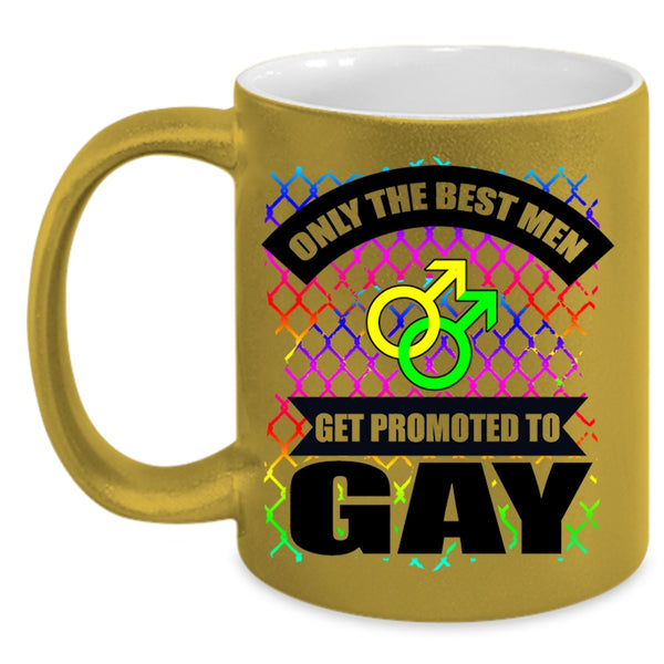 Awesome Gay Coffee Mug, Only The Best Men Get Promoted To Gay Accent Mug
