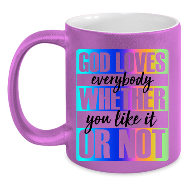 Whether You Like It Or Not Coffee Mug, God Loves Everybody Accent Mug