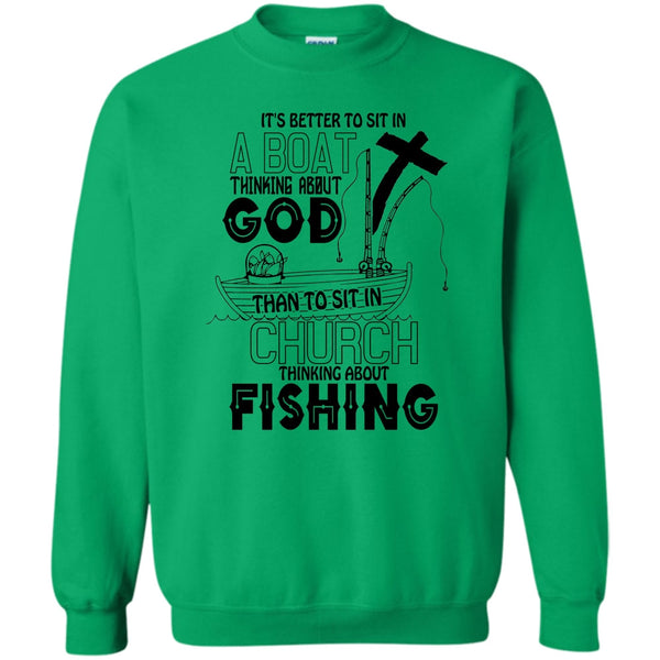 I Love Fishing T Shirt, It's Better To Sit In A Boat Sweatshirt
