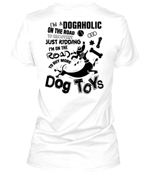 I'm On The Road To Buy More Dog Toys T Shirt, I Love My Dog T Shirt