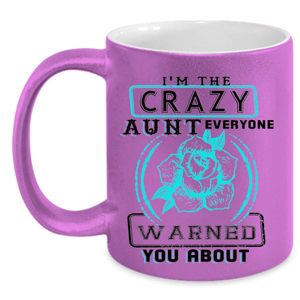 Cool Gift For Aunt Coffee Mug, I'm The Crazy Aunt Accent Mug