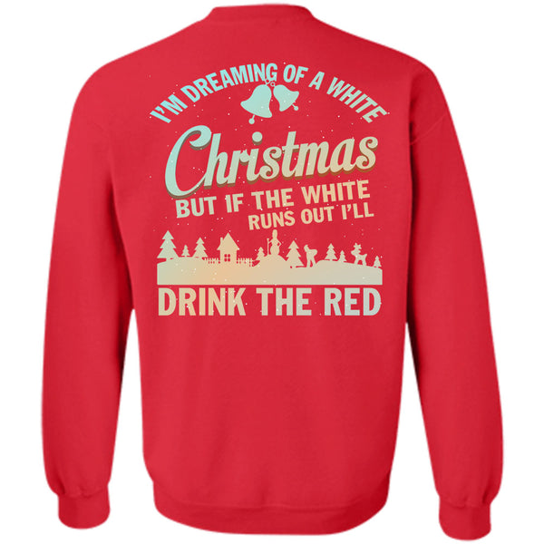 Drink The Red T Shirt, I Love Christmas Sweatshirt