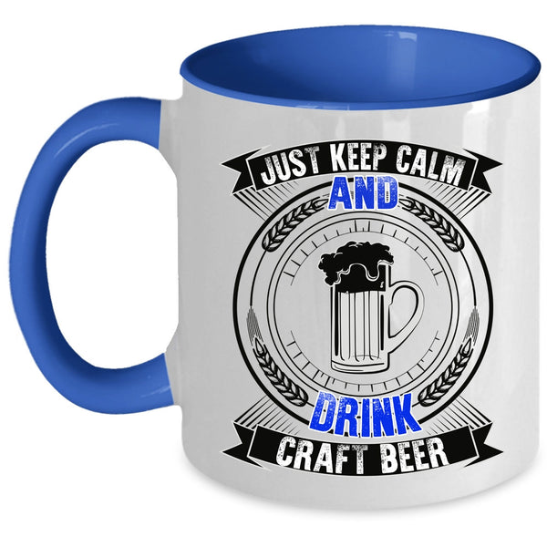Cool Drink Beer Coffee Mug, Just Keep Calm And Drink Craft Beer Accent Mug