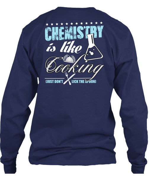 Chemistry Is Like Cooking T Shirt, Being A Cooker T Shirt