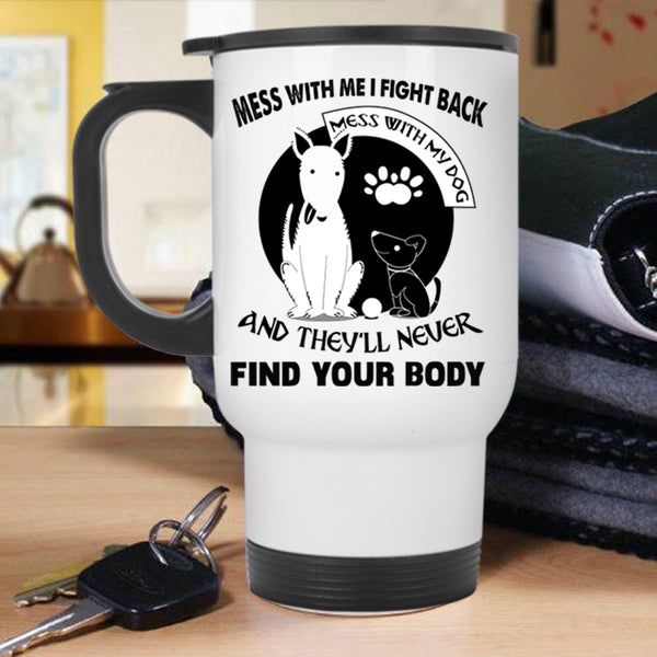 Cool Gift For Dog Lovers Travel Mug, Don't Mess With My Dog Mug