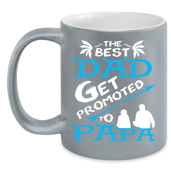 The Best Dad Get Promoted To Papa Coffee Mug, Awesome Dad Coffee Cup
