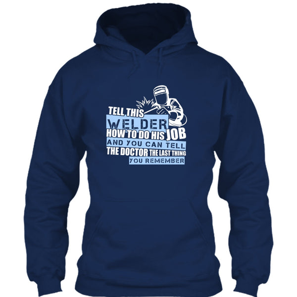 Tell This Welder How To Do His Job T Shirt, Coolest Welder T Shirt