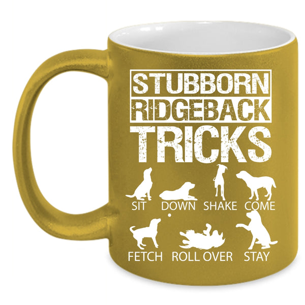 Stubborn Ridgeback Tricks Coffee Mug, Funny Dogs Coffee Cup
