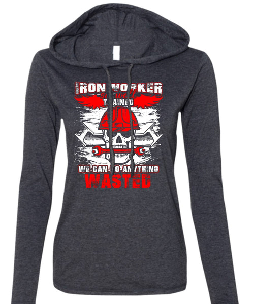 Ironworker So Well Trained T Shirt, Being An Ironworker T Shirt (Anvil Ladies Ringspun Hooded)